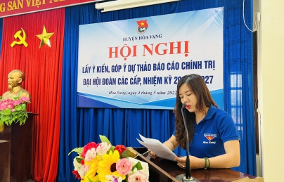 HỘI NGHỊ LẤY Ý KIẾN, GÓP Ý DỰ THẢO BÁO CÁO CHÍNH TRỊ ĐẠI HỘI ĐOÀN CÁC CẤP, NHIỆM KỲ 2022-2027