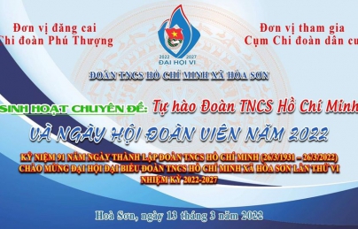 HÒA SƠN: TỔ CHỨC NGÀY HỘI ĐOÀN VIÊN VÀ SINH HOẠT CHUYÊN ĐỀ 