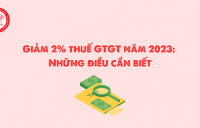 Giảm 2% thuế giá trị gia tăng trong năm 2023: Những điều cần biết